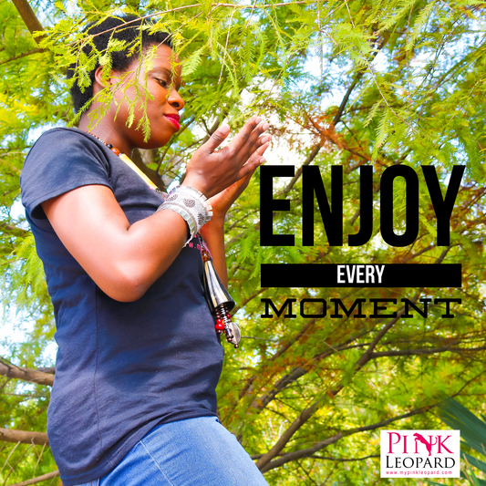 Enjoy Every Moment