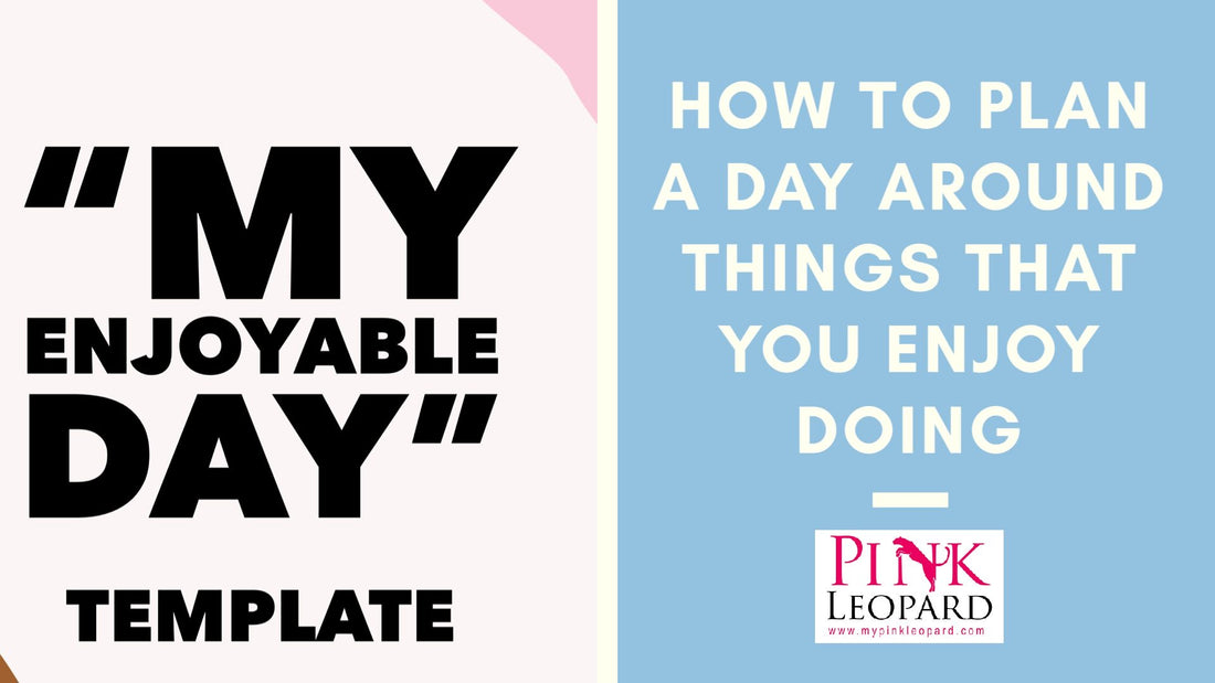 How To Plan A Day Around Things That You Enjoy Doing