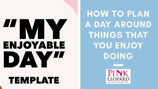 How To Plan A Day Around Things That You Enjoy Doing