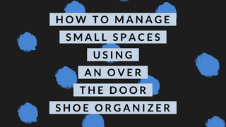 How To Manage Small Spaces Using An Over The Door Shoe Organizer