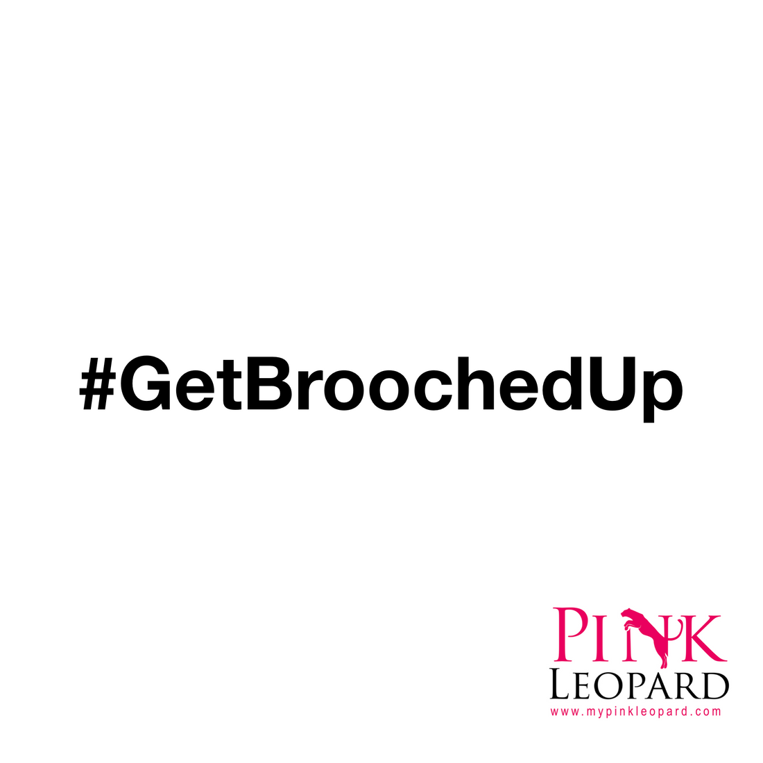 #GetBroochedUp