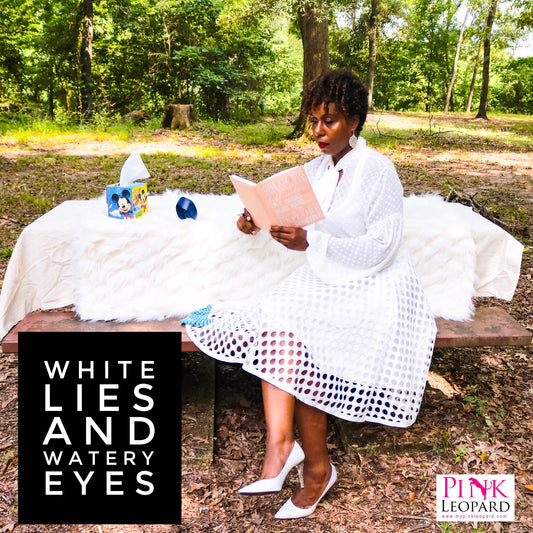 White Lies and Watery Eyes