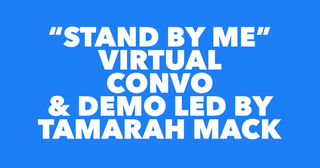“Stand By Me” Virtual Convo & Demo Led By Tamarah Mack