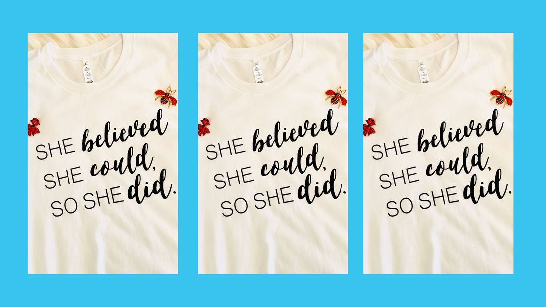 She believed she could, so she did.
