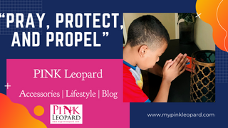 "Pray, Protect, and Propel"...Let's Dig Deeper!